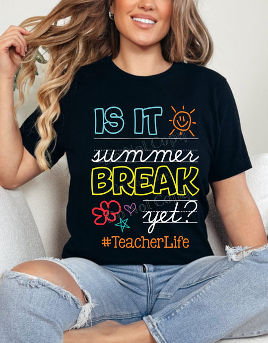 Is It Summer Break Yet? Teacher Life DTF Transfer (300 HOT PEEL) | Ships 3-7 Business Days