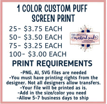 Load image into Gallery viewer, Custom ONE Color PUFF | Screen Print Transfer | Ships in 5-7 business days
