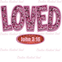 Load image into Gallery viewer, Loved John 3:16 Faux Sequin Embroidery DTF Transfer (300 HOT PEEL) | Ships 3-7 Business Days
