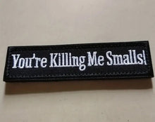 Load image into Gallery viewer, RTS 3&quot; You’re Killing Me Smalls Velcro Patch
