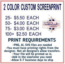 Load image into Gallery viewer, Custom 2 Color | Screen Print Transfer | Ships in 5-7 Business Days
