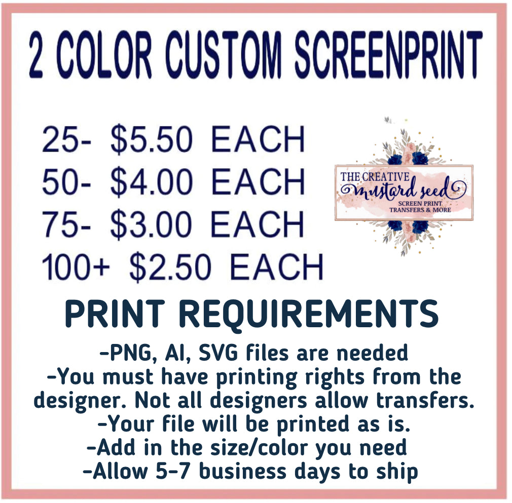 Custom 2 Color | Screen Print Transfer | Ships in 5-7 Business Days