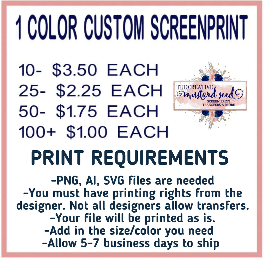 Custom ONE Color | Screen Print Transfer | Ships in 5-7 business days