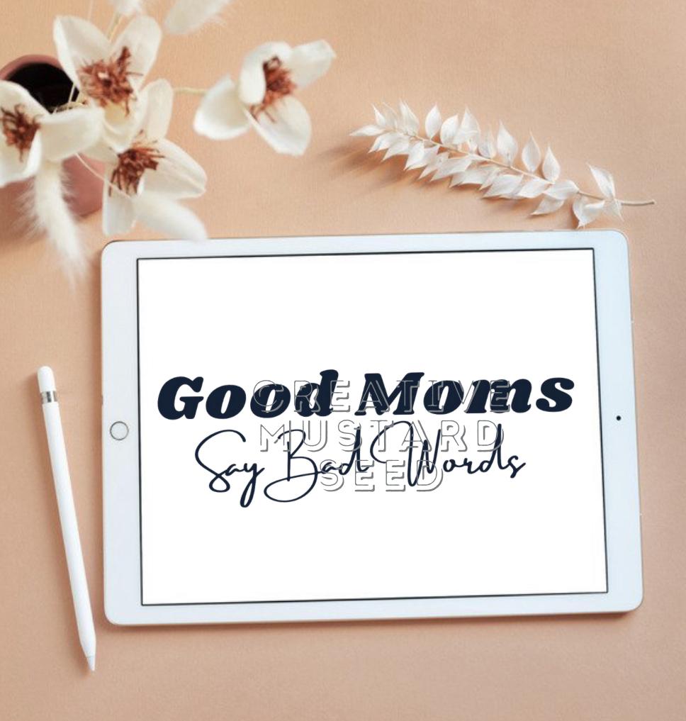 Good Moms Say Bad Words | Digital Download