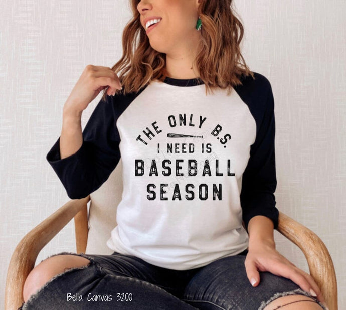 PO SHIPS 3/22 Screen Print Transfer | Only BS I Need Is Baseball Season