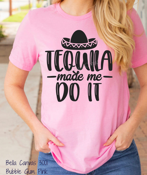 PO SHIPS 3/23 Screen Print Transfer | Tequila Made Me Do It