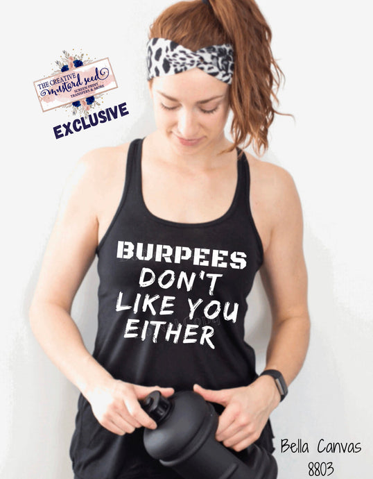PO SHIPS 5/4 Screen Print Transfer | Burpees Don’t Like You Either