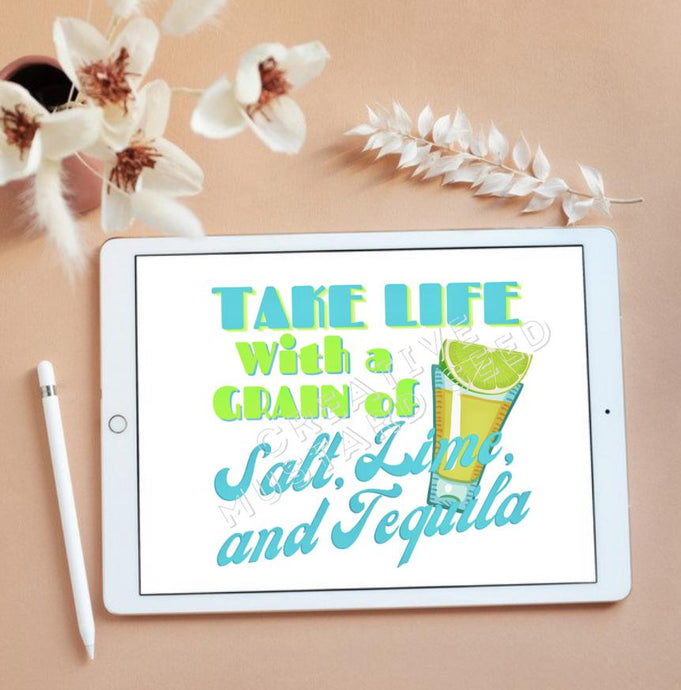 Take Life With A Grain of Salt Lime and Tequila | Digital Download